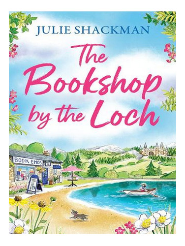 The Bookshop By The Loch - Scottish Escapes Book 6 (pa. Ew01