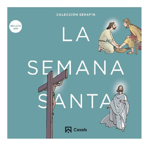 LA SEMANA SANTA, de Varios. Editorial CASALS EDITORIAL, tapa pasta blanda, edición 1 en español, 2017