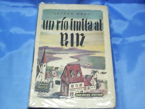 Un Rio Imita Al Rin - Vianna Moog - Peuser - 1947