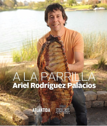 Libro A La Parrilla De Ariel Rodriguez Palacios De Colección