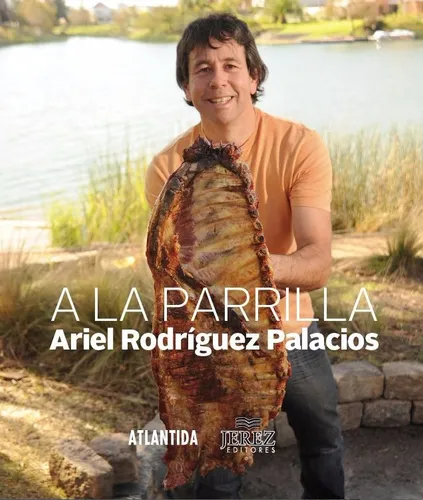 Libro: A La Parrilla De Ariel Rodriguez Palacios - Tapa Dura