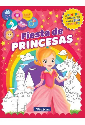 Libro Fiesta De Princesas - Pintar Y Jugar Con Stickers