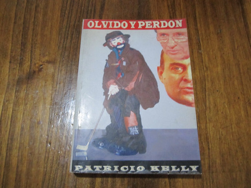 Olvido Y Perdon - Patricio Kelly - Ed: Arkel 