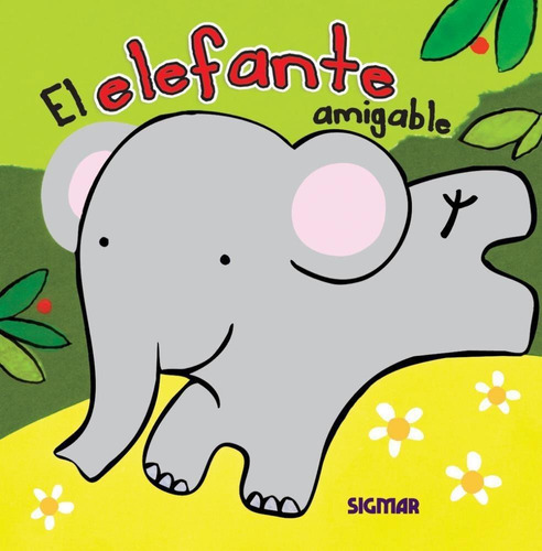 Elefante Amigable, El, de Del Campo, Florencia. Editorial SIGMAR en español