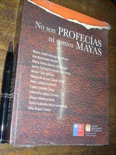 No Son Profecías Ni Somos Mayas Astorga Barahona Y Otros