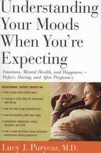 Understanding Your Moods When You're Expecting, De Dr Lucy J Puryear. Editorial Cengage Learning Inc, Tapa Blanda En Inglés