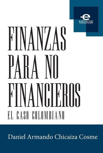 Libro Finanzas Para No Financieros. El Caso Colombiano (inc