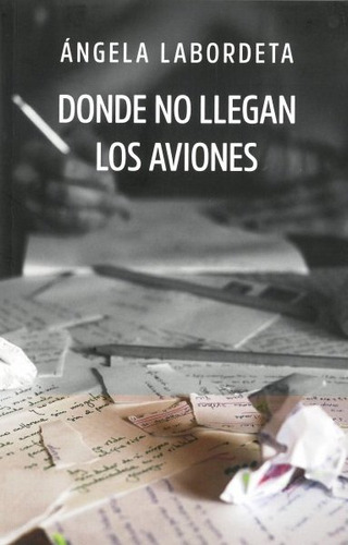 Donde No Llegan Los Aviones - Labordeta De Grandes, Angela