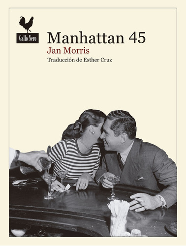 MANHATTAN 45, de Morris Jan. Serie N/a, vol. Volumen Unico. Editorial Gallo Nero, tapa blanda, edición 1 en español, 2016