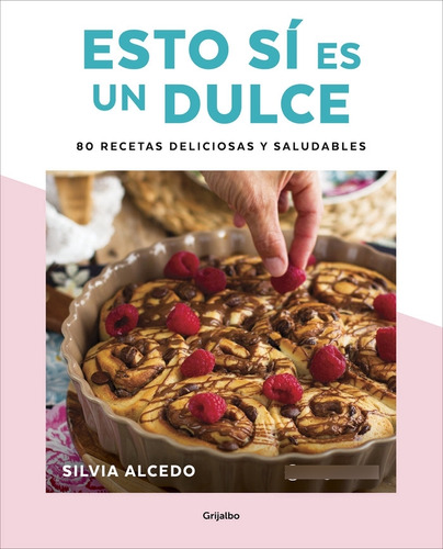 Libro Esto Sã­ Es Un Dulce. 80 Recetas Deliciosas Y Salud...