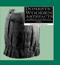 Comprar Libro Domestic Wooden Artefacts - Caroline Earwood