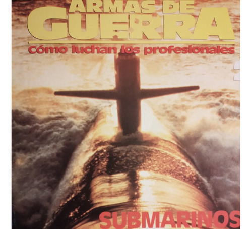 Revista Armas De Guerra - Submarinos Cazasubmarinos Fasc 2