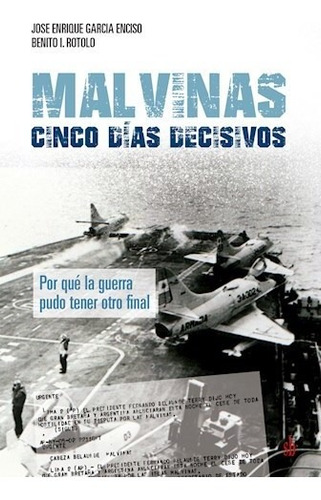 Libro Malvinas : Cinco Dias Decisivos De Jose Enrique Garcia