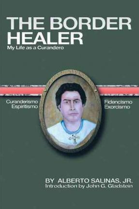 Libro The Border Healer - Alberto Salinas Jr.