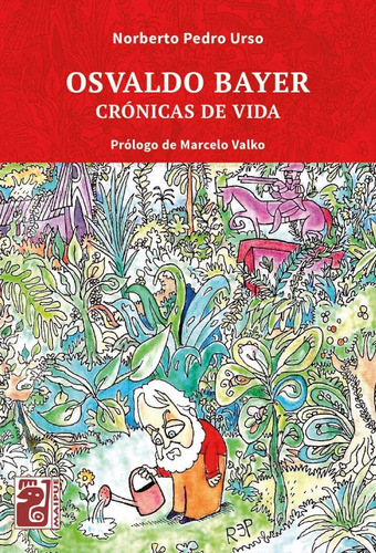 Osvaldo Bayer: Crónicas De Vida, de Norberto Pedro Urso. Editorial Maipue, tapa blanda en español