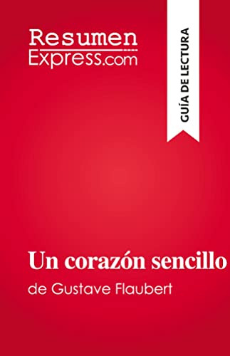 Un Corazon Sencillo: De Gustave Flaubert