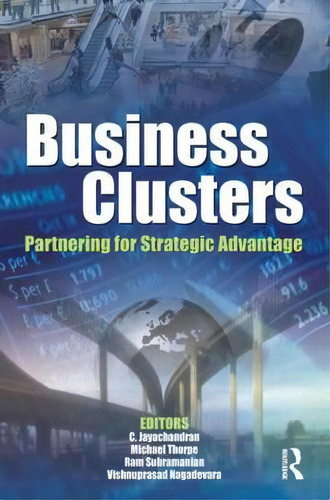 Business Clusters: Partnering For Strategic Advantage, De Jayachandran, C.. Editorial Routledge, Tapa Dura En Inglés