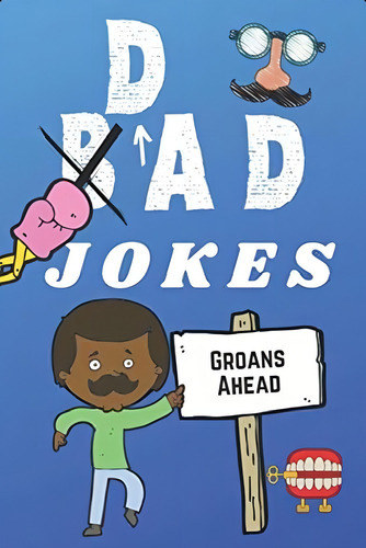 Dad Jokes: Groan-worthy Dad Jokes Book, So Bad Theyøre Great!, De Punster, Kj. Editorial Oem, Tapa Blanda En Inglés
