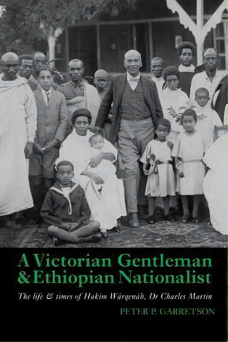 A Victorian Gentleman And Ethiopian Nationalist, De Peter P. Garretson. Editorial James Currey, Tapa Dura En Inglés