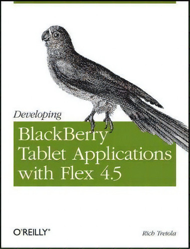 Developing Blackberry Tablet Applications With Flex 4.5, De Rich Tretola. Editorial Oreilly Media Inc Usa, Tapa Blanda En Inglés