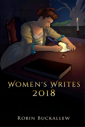 Women's Writes 2018, De Buckallew, Robin. Editorial Lulu Pr, Tapa Blanda En Inglés