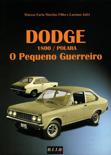 Dodge 1800 Polara: O Pequeno Guerreiro, De Marcos Faria Martins Filho E Luciano Jafet., Vol. 1. Editora Otto, Capa Mole, Edição 1 Em Português, 2012