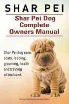 Comprar Shar Pei. Shar Pei Dog Complete Owners Manual. Shar Pei D...