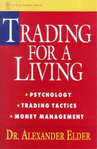 Trading For A Living : Psychology, Trading Tactics, Money Management, De Alexander Elder. Editorial John Wiley And Sons Ltd, Tapa Dura En Inglés