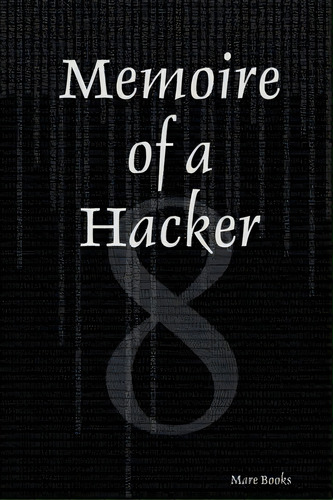 Memoire Of A Hacker, De Books, Mare. Editorial Lulu Pr, Tapa Blanda En Inglés