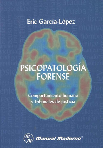 Psicopatología Forense, De Eric García López. Editorial Manual Moderno Mm, Tapa Blanda En Español, 9999