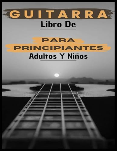 Libro De Guitarra Para Principiantes Adultos Y Niños: 70 Pág