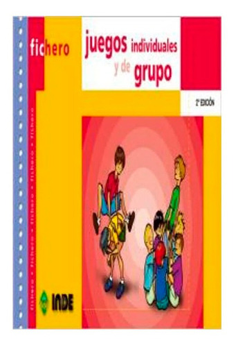 Juegos Individuales Y De Grupo (ficheros De Juegos Y Actividades) Miguel Navas Torres, De Miguel Navas Torres. Editorial Inde, Tapa Blanda En Español, 2001