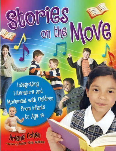 Stories On The Move : Integrating Literature And Movement With Children, From Infants To Age 14, De Arlene Cohen. Editorial Abc-clio, Tapa Blanda En Inglés