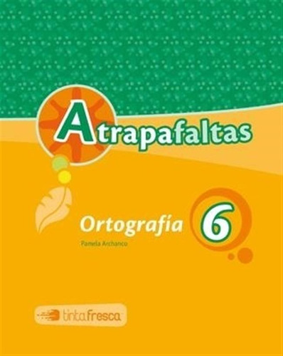 Atrapafaltas 6 Cuadernillo De Ortografia, De Pamela Archanco. Editorial Tinta Fresca, Tapa Blanda En Español, 2020