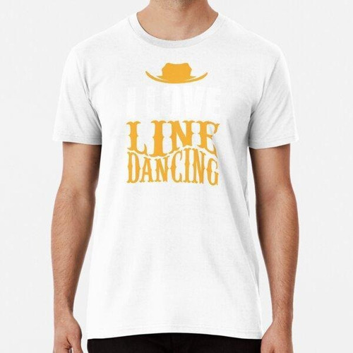 Remera Camiseta Line Dance I Love Line Dancing Gift Tee Algo