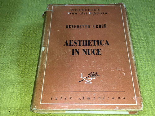 Aesthetica In Nuce - Benedetto Croce - Inter Americana
