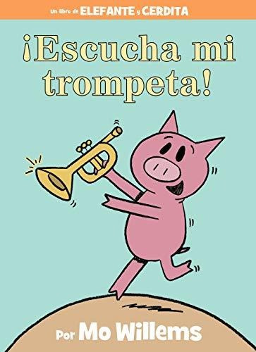 Book :  Escucha Mi Trompeta (an Elephant And Piggie Book,.