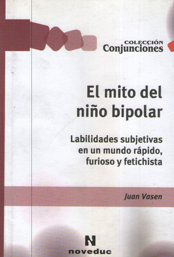 El Mito Del Niño Bipolar, De Vasen, Juan. Editorial Novedades Educativas, Tapa Blanda En Español, 2006