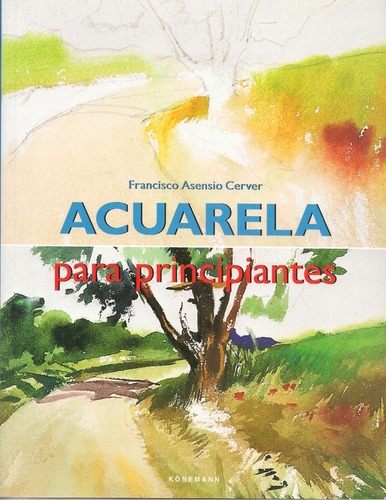 Acuarela Para Principiantes - Francisco Asensio C.