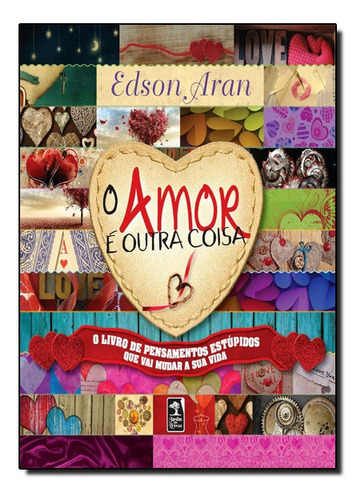 O Amor É Outra Coisa, De Edson Aran. Editora Jardim Dos Livros Em Português