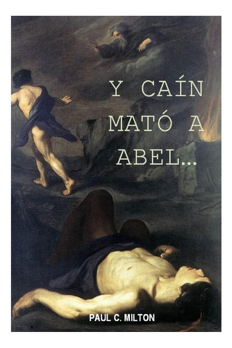 Libro: Y Caín Mató A Abel (spanish Edition)
