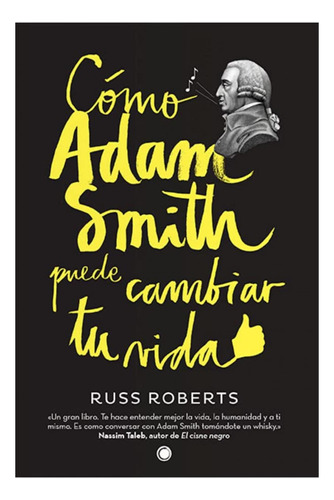 Como Adam Smith Puede Cambiar Tu Vida Willy Russell