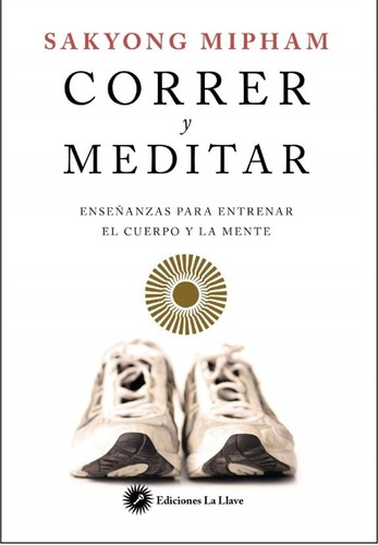 Correr Y Meditar, Sakyong Mipham, La Llave