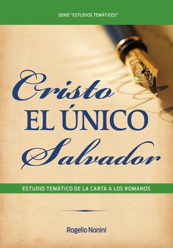 CRISTO ES EL UNICO SALVADOR, de Rogelio Nonini. Editorial Libros Distribuidora Alianza, tapa blanda en español, 2016