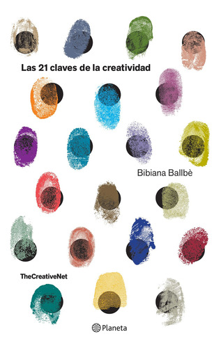 Las 21 claves de la creatividad, de Ballbè, Bibiana. Serie Fuera de colección Editorial Planeta México, tapa blanda en español, 2019