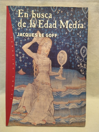 En Busca De La Edad Media - Jacques Le Goff - Paidós