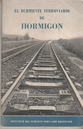 Revista * El Durmiente Ferroviario De Hormigon * Año 1954