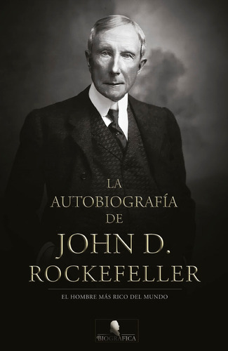 La Autobiografía De John D. Rockefeller