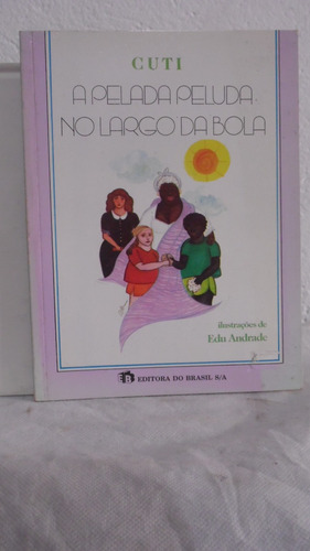 Livro - A Pelada Peluda No Largo Da Bola - Cuti