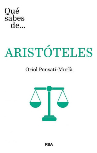 Qué Sabes De Aristóteles Oriol Ponsat&iacute; Murl&agrave;